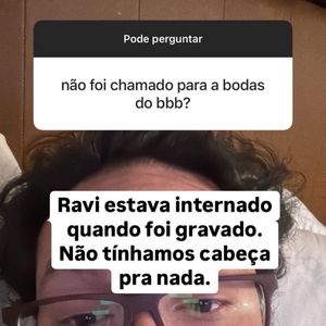 Eliezer, ao abrir a 'Caixinha de Perguntas' em seu Instagram, também falou que 'Ravi estava internado quando foi gravado. Não tínhamos cabeça para nada', contou o influenciador.