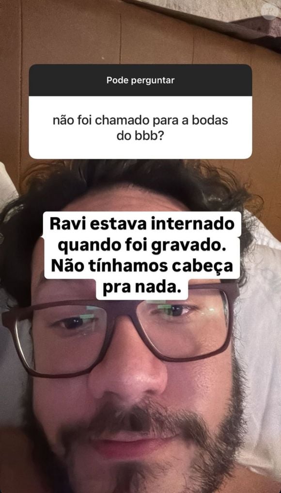 Eliezer, ao abrir a 'Caixinha de Perguntas' em seu Instagram, também falou que 'Ravi estava internado quando foi gravado. Não tínhamos cabeça para nada', contou o influenciador.