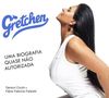 Gretchen x Sol: todo esse cenário de disputa foi retratado no livro ‘Gretchen, uma biografia quase não autorizada’, de autoria de Gerson Couto e Fábio Fabrício Fabretti