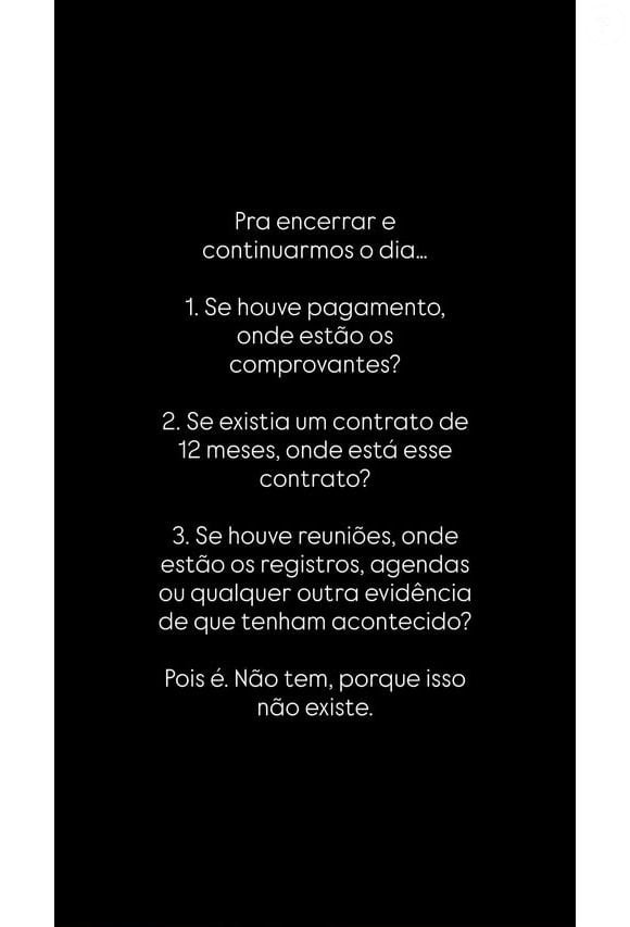 Segundo a Band, Gabriela Prioli usou os Stories do Instagram para rebater as acusações de que teria recebido dinheiro para defender o Banco Master nas redes sociais. A apresentadora questionou a existência de provas sobre o suposto contrato de 12 meses e cobrou comprovantes de pagamento, registros de reuniões e outros documentos que sustentassem as alegações. 'Pois é. Não tem, porque isso não existe', declarou a advogada