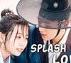 'Splash Splash Love': uma estudante é transportada misteriosamente para a dinastia Joseon durante uma tempestade. Lá, ela conhece um jovem rei e usa seus conhecimentos modernos para ajudá-lo