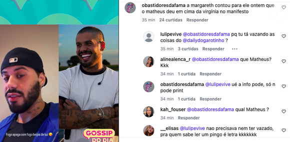 "A Margareth contou para ele ontem que o Matheus deu em cima da virgínia no manifesto", disparou um perfil no instagram do Gossip do Dia, se referindo ao cantor Matheus Aleixo