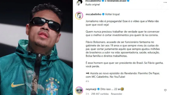 Neymar manifestou apoio à candidatura de Flávio Bolsonaro (PL) à Presidência da República ao comentar uma publicação de MC Cabelinho no Instagram. "Dito isso ... 22", escreveu o atacante do Santos, em referência ao número do partido nas urnas, em uma manifestação que repercutiu nas redes sociais às vésperas do segundo turno das eleições