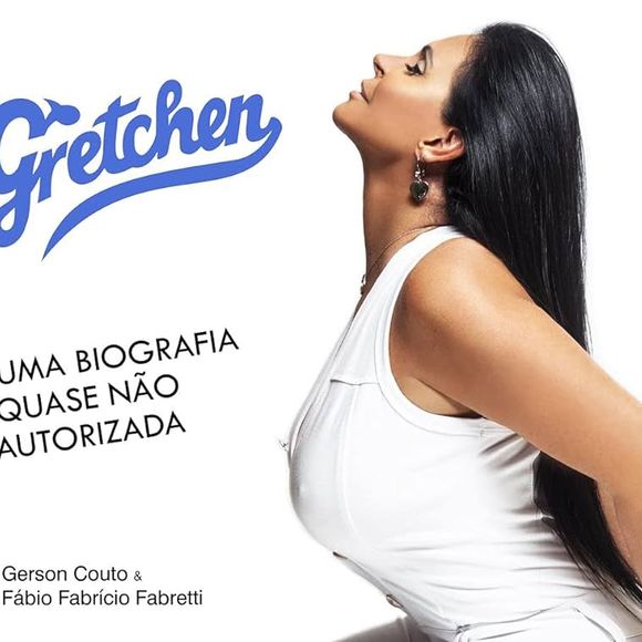 ‘Gretchen, uma biografia quase não autorizada’ também foi lançada no mesmo ano